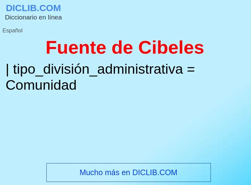 ¿Qué es Fuente de Cibeles? - significado y definición