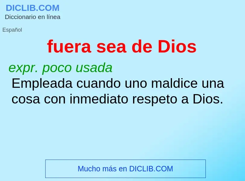 Wat is fuera sea de Dios - definition