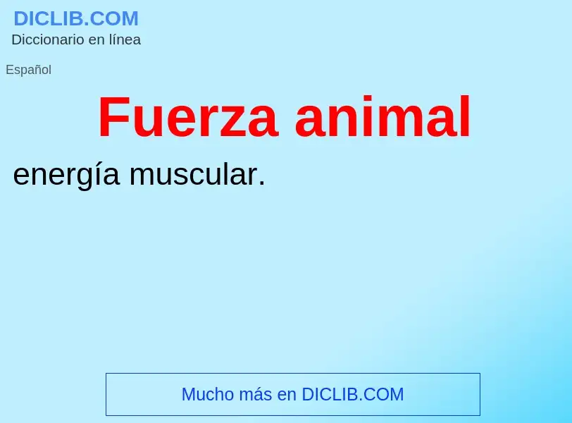 What is Fuerza animal - meaning and definition