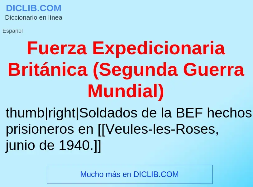 Wat is Fuerza Expedicionaria Británica (Segunda Guerra Mundial) - definition