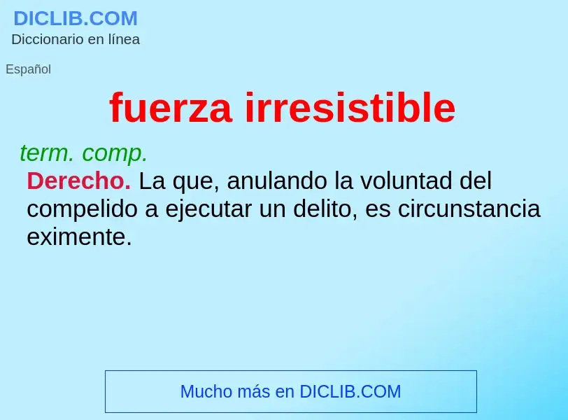 What is fuerza irresistible - meaning and definition