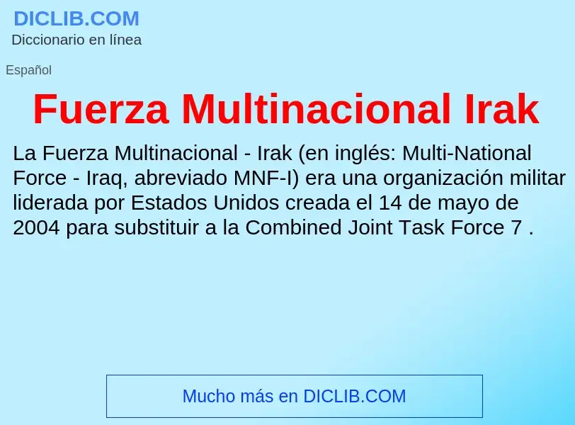 O que é Fuerza Multinacional Irak - definição, significado, conceito