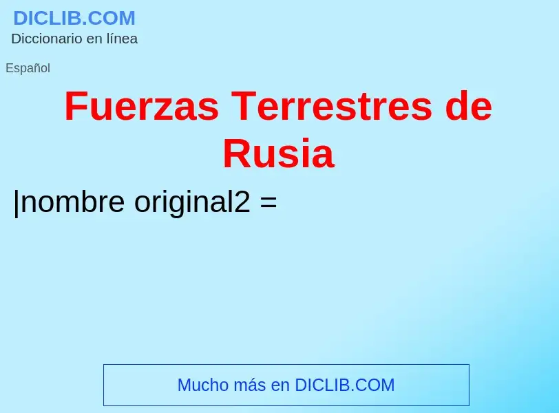 ¿Qué es Fuerzas Terrestres de Rusia? - significado y definición