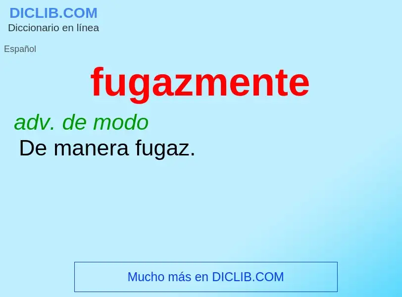 What is fugazmente - meaning and definition