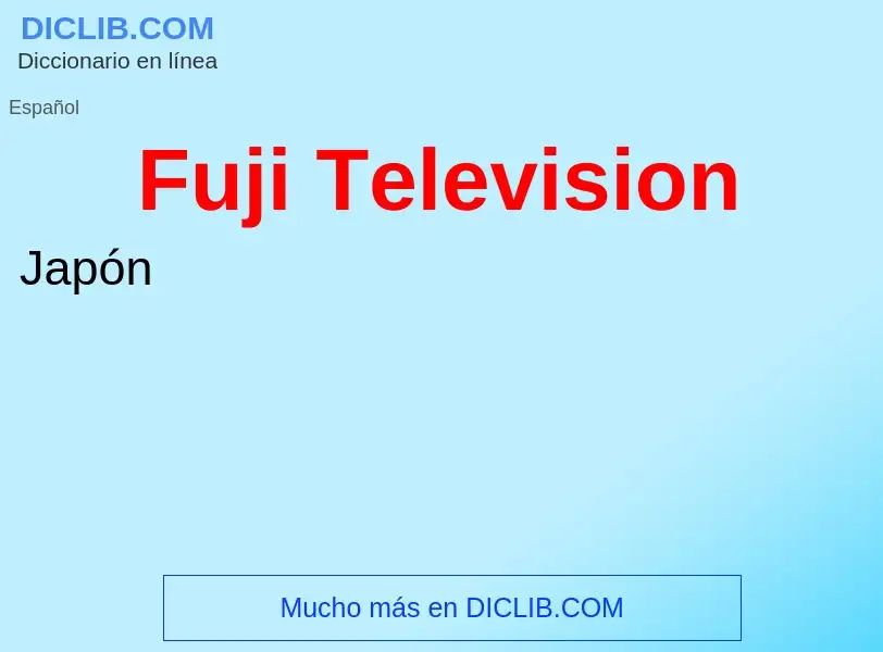 ¿Qué es Fuji Television? - significado y definición