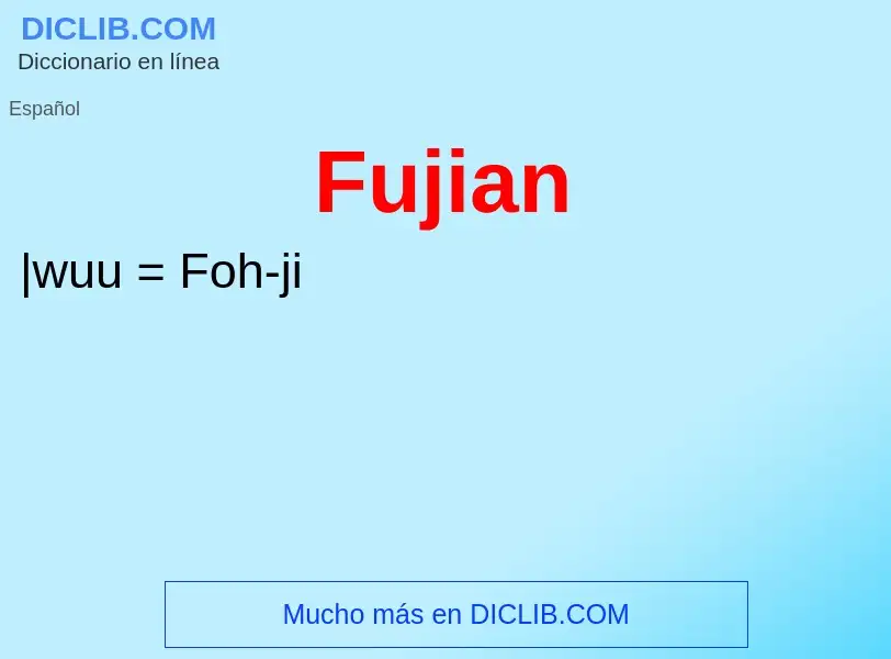 Qu'est-ce que Fujian - définition