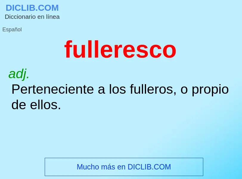 O que é fulleresco - definição, significado, conceito