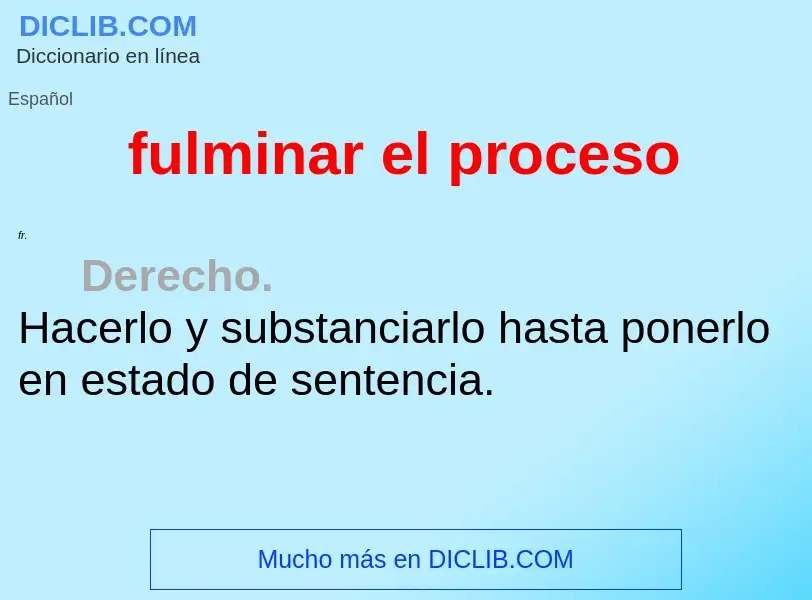 Was ist fulminar el proceso - Definition