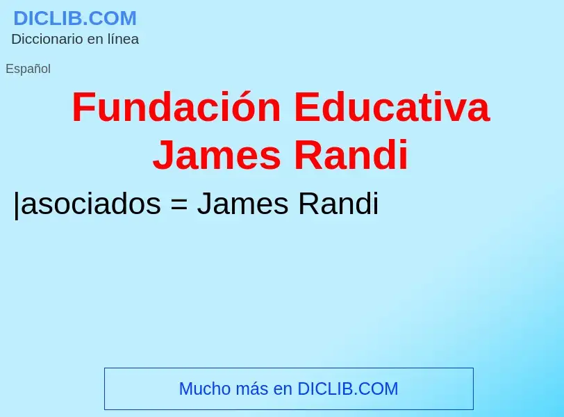 Qu'est-ce que Fundación Educativa James Randi - définition