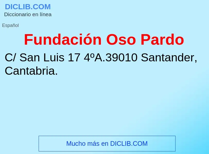 ¿Qué es Fundación Oso Pardo? - significado y definición