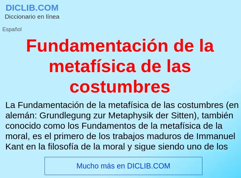 Что такое Fundamentación de la metafísica de las costumbres - определение