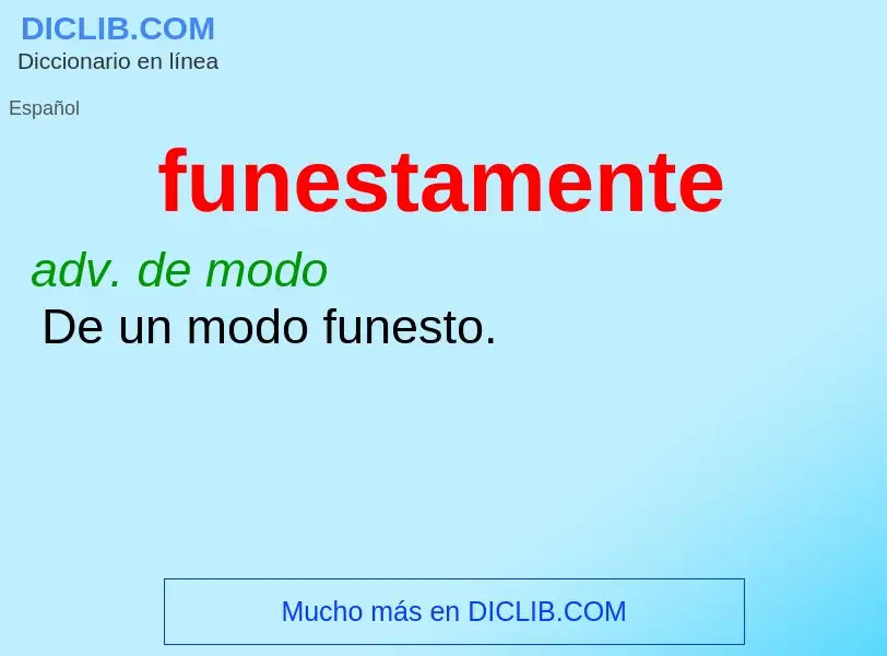 ¿Qué es funestamente? - significado y definición