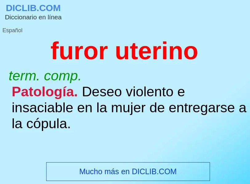 ¿Qué es furor uterino? - significado y definición