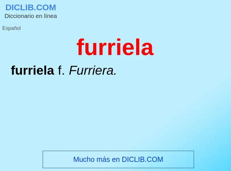 ¿Qué es furriela? - significado y definición