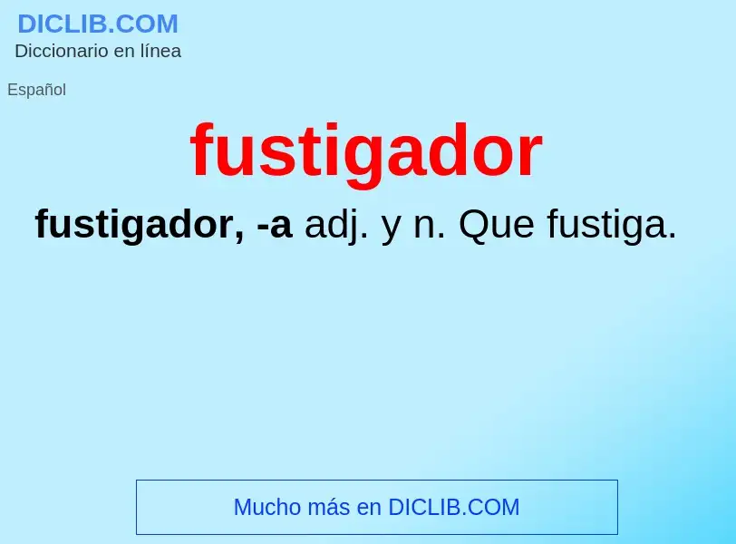 ¿Qué es fustigador? - significado y definición