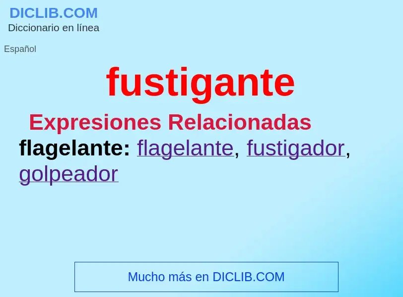 ¿Qué es fustigante? - significado y definición