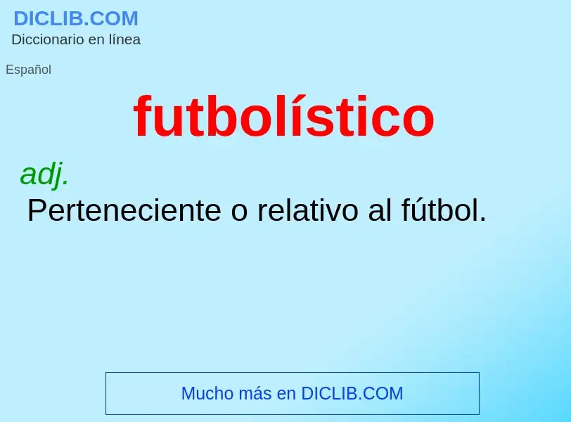 ¿Qué es futbolístico? - significado y definición