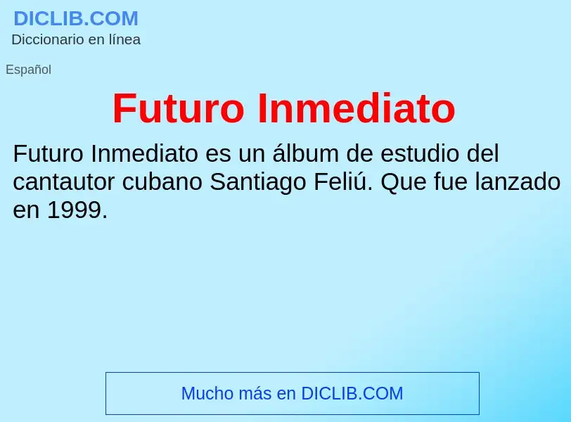 ¿Qué es Futuro Inmediato? - significado y definición