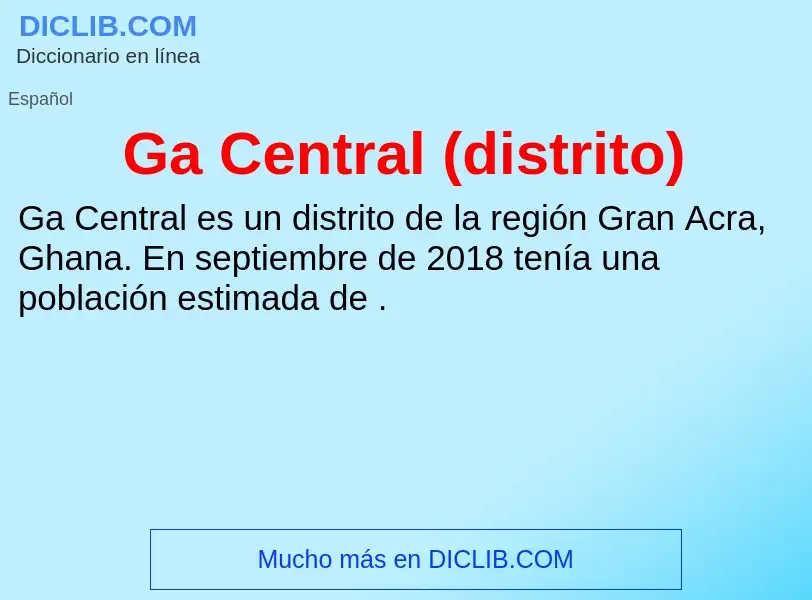 Что такое Ga Central (distrito) - определение