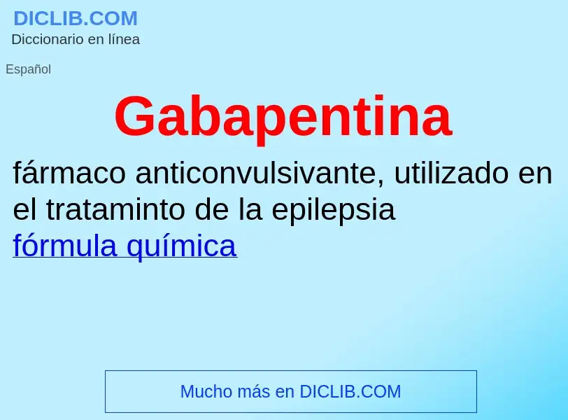 O que é Gabapentina - definição, significado, conceito