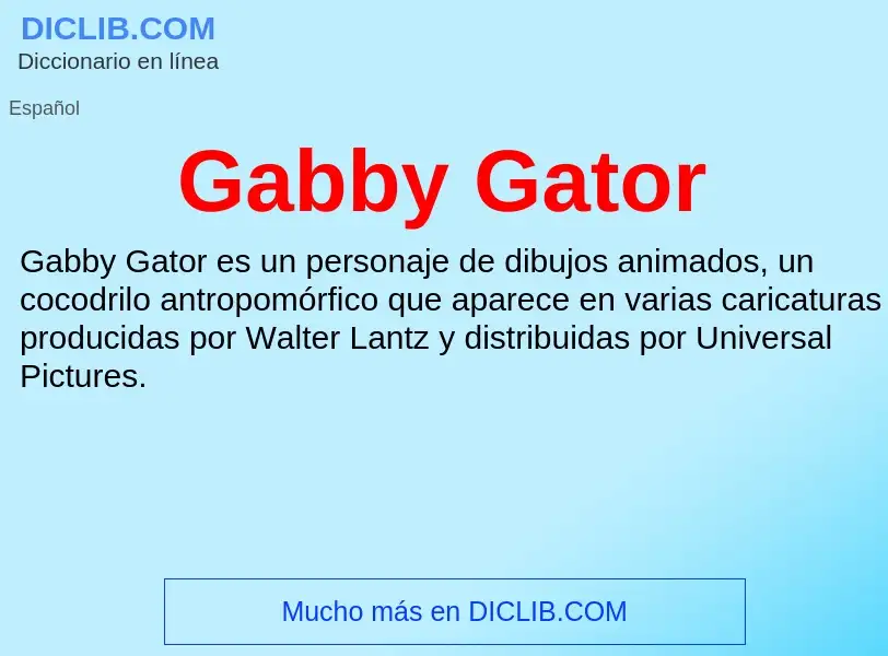 O que é Gabby Gator - definição, significado, conceito