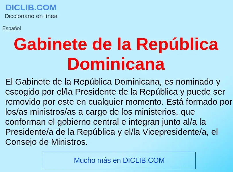 O que é Gabinete de la República Dominicana - definição, significado, conceito