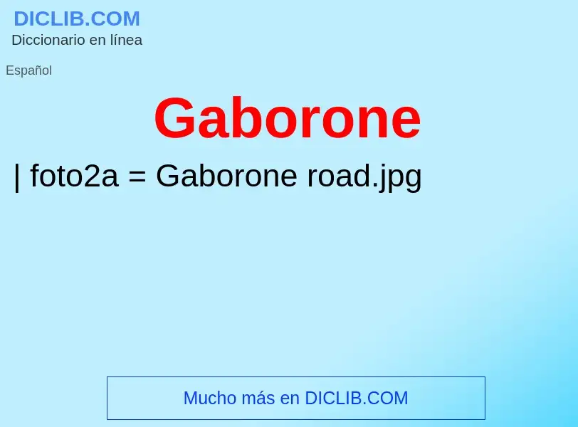 O que é Gaborone - definição, significado, conceito