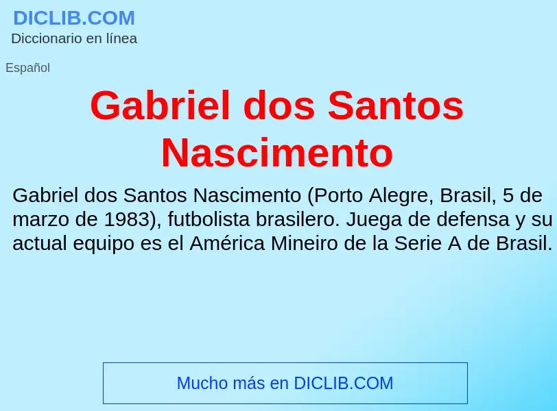 Что такое Gabriel dos Santos Nascimento - определение