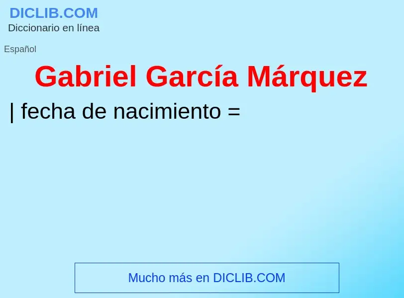 ¿Qué es Gabriel García Márquez? - significado y definición