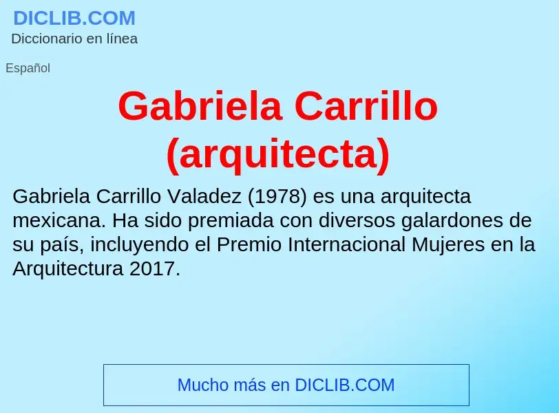 Что такое Gabriela Carrillo (arquitecta) - определение