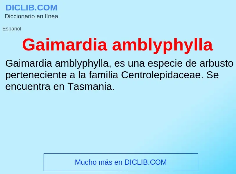 Что такое Gaimardia amblyphylla - определение