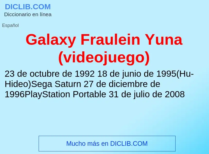 Что такое Galaxy Fraulein Yuna (videojuego) - определение