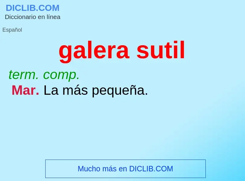 What is galera sutil - meaning and definition