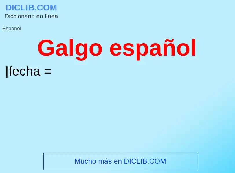 ¿Qué es Galgo español? - significado y definición