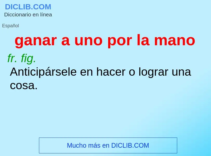 ¿Qué es ganar a uno por la mano? - significado y definición