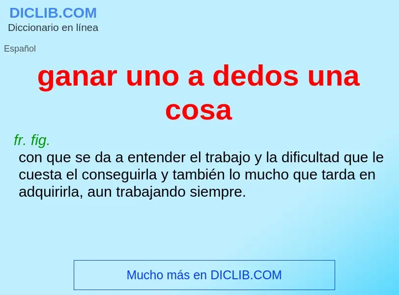 O que é ganar uno a dedos una cosa - definição, significado, conceito