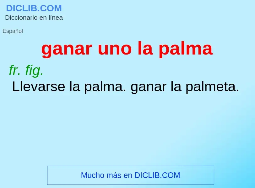 O que é ganar uno la palma - definição, significado, conceito