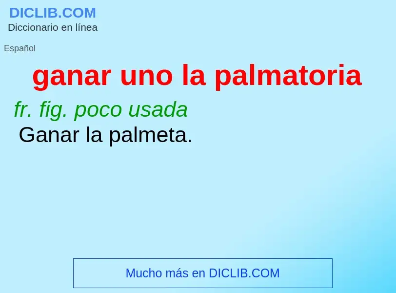 What is ganar uno la palmatoria - meaning and definition