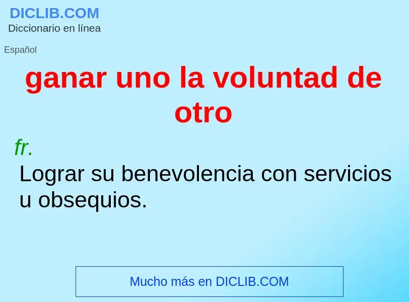 Was ist ganar uno la voluntad de otro - Definition