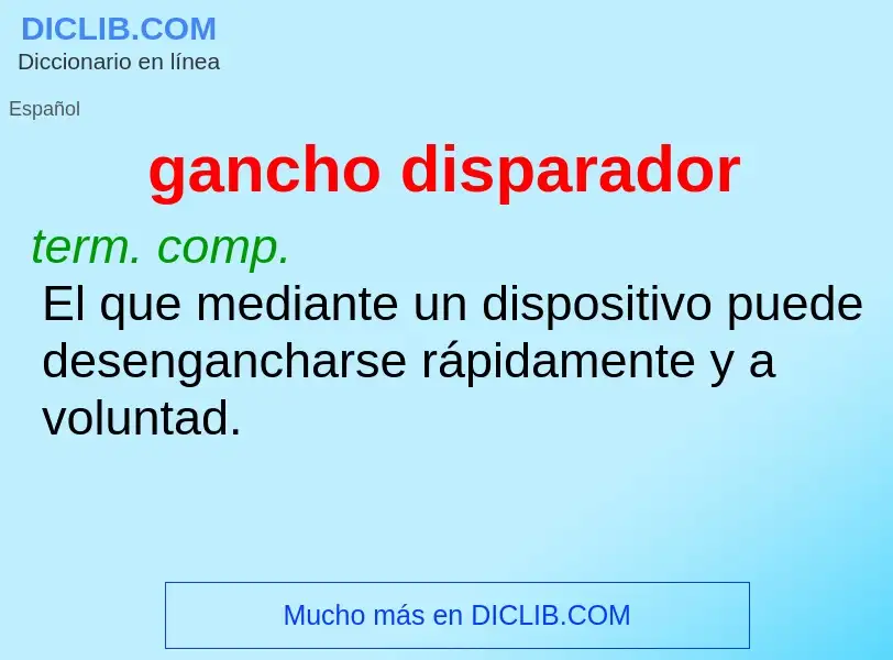 What is gancho disparador - meaning and definition