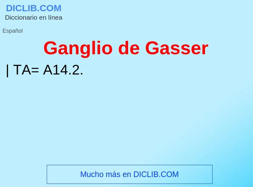 ¿Qué es Ganglio de Gasser? - significado y definición