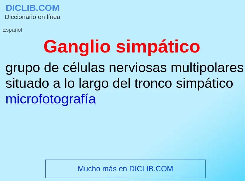 What is Ganglio simpático - meaning and definition