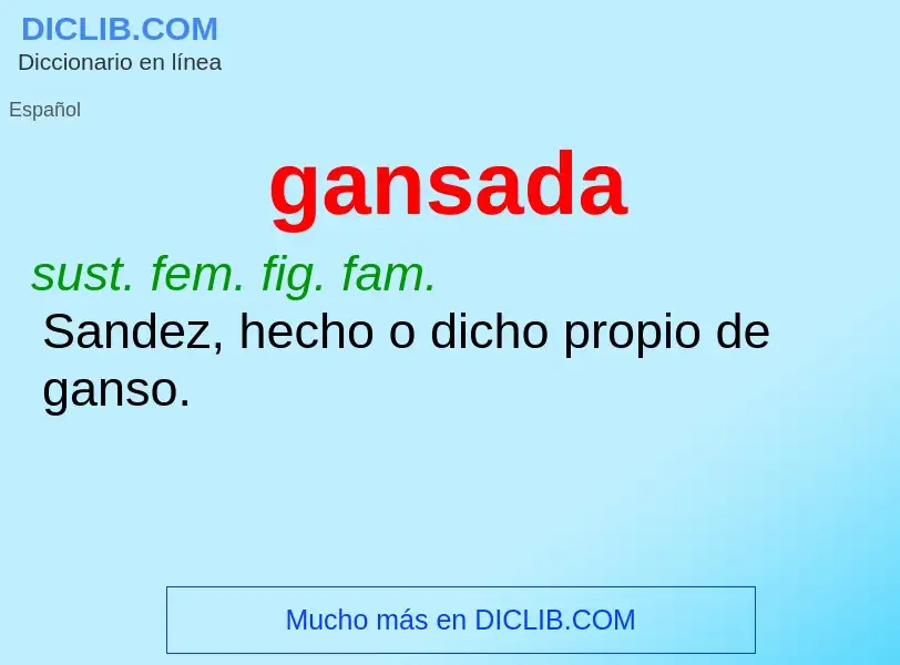 ¿Qué es gansada? - significado y definición