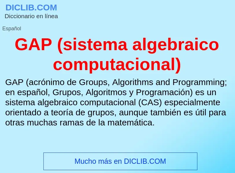 ¿Qué es GAP (sistema algebraico computacional)? - significado y definición