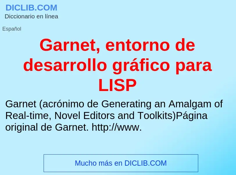 O que é Garnet, entorno de desarrollo gráfico para LISP - definição, significado, conceito