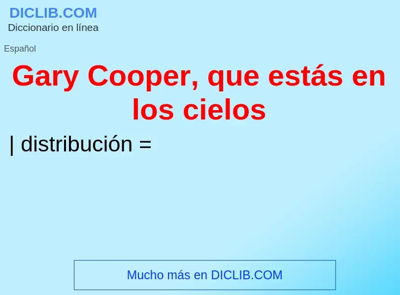 Che cos'è Gary Cooper, que estás en los cielos - definizione