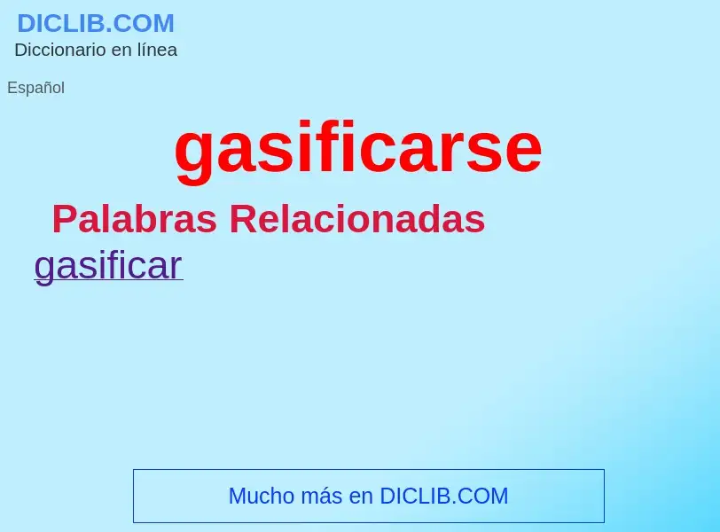 What is gasificarse - meaning and definition