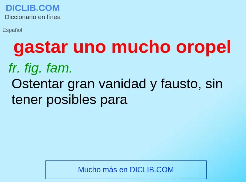 ¿Qué es gastar uno mucho oropel? - significado y definición