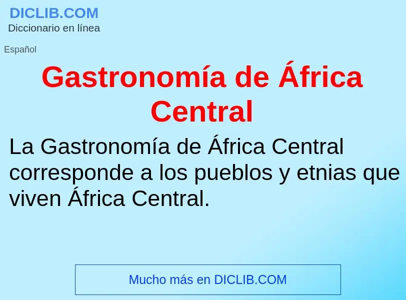 What is Gastronomía de África Central - meaning and definition