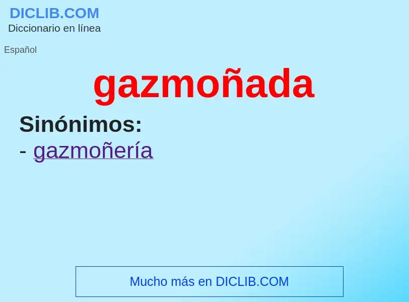 What is gazmoñada - meaning and definition